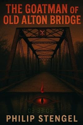 The Goatman of Old Alton Bridge - Philip Stengel - cover