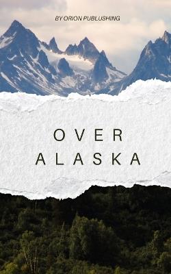 Over Alaska - Orion Publishing - cover