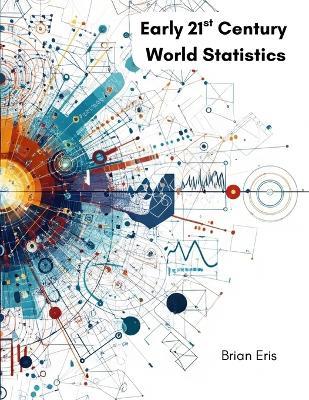 Early 21st Century World Statistics - Brian Eris - cover
