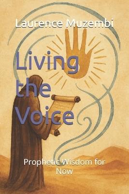 Living the Voice: Prophetic Wisdom for Now - Laurence Muzembi Th D - cover