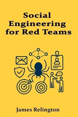 Social Engineering for Red Teams - James Relington - cover