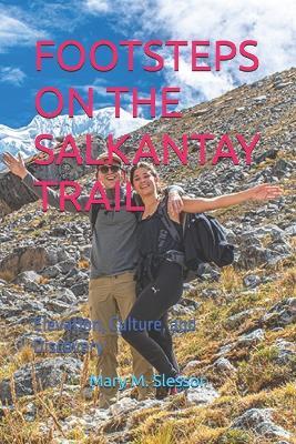 Footsteps on the Salkantay Trail: Elevation, Culture, and Discovery - Mary M Slessor - cover