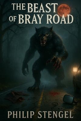 The Beast of Bray Road - Philip Stengel - cover