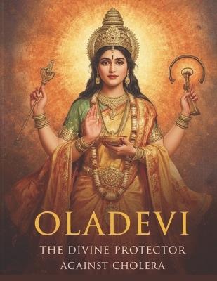 Oladevi: The Divine Protector Against Cholera - Mohan Chandra Uprety - cover