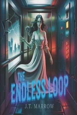 The Endless Loop - J T Marrow - cover