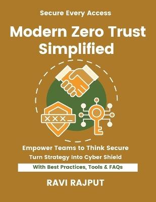 Modern Zero Trust Simplified: Implement Zero Trust Fast Master NIST ZTA Strategies Smarter Security Without Delay Drive Resilience Instantly Future-Ready ZTA Frameworks Now - Ravi Rajput - cover