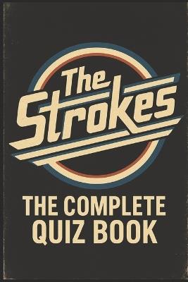 The Strokes: The Complete Quiz Book - B Demure - cover