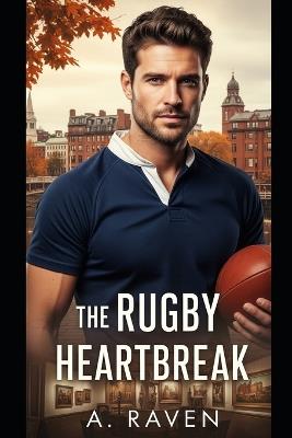 The Rugby Heartbreak - A Raven - cover