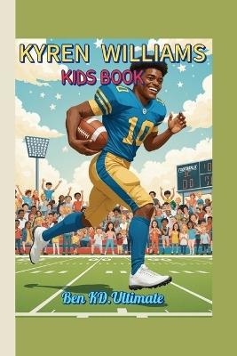 Kyren Williams Kids Book: The Boy Who Loved Football and Never Stopped Running - Ben Kd Ultimate - cover