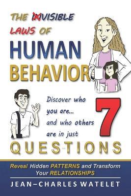 The Invisible Laws of Human Behavior: Discover who you are, and who others are - in 7 questions. - Transform your life with the P.E.R.F.I.L. Method. - Jean-Charles Watelet - cover