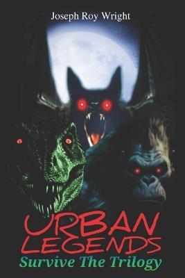 Urban Legends: Survive The Trilogy - Joseph Roy Wright - cover