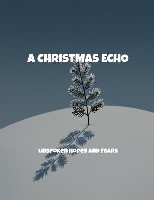 A Christmas Echo: Unspoken Hopes And Fears - Erika Brasher - cover