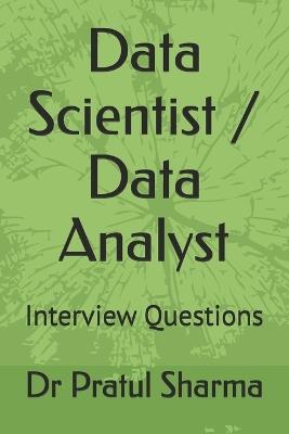 Data Scientist / Data Analyst: Interview Questions - Pratul Sharma - cover