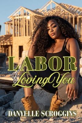 Labor of Loving You: Bayou Holiday Book 6 - Danyelle Scroggins - cover