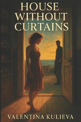 House Without Curtains - Dionis Kuliev,Valentina Kulieva - cover