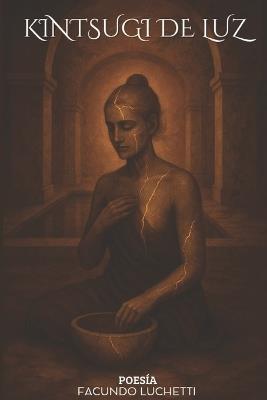 Kintsugi de Luz: Poesia - Facundo Luchetti - cover