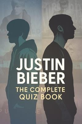 Justin Bieber: The Complete Quiz Book - B Demure - cover