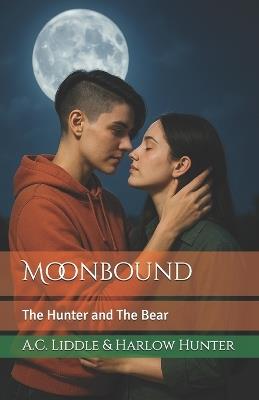 Moonbound: The Hunter and The Bear - Harlow Hunter,A C Liddle - cover