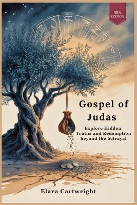 Gospel of Judas: Explore Hidden Truths and Redemption beyond the betrayal - Elara Cartwright - cover