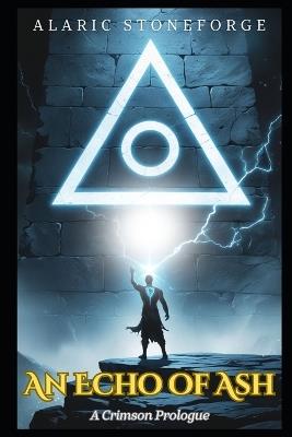 An Echo of Ash: A Crimson Prologue - Alaric Stoneforge - cover
