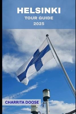 Helsinki Tour Guide 2025 - Charrita Doose - cover