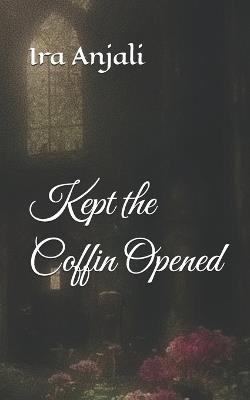 Kept the Coffin Opened - Ira Anjali - cover