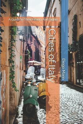 Cities of Italy: A Guide to Their History And Sights - Diego Marín - cover