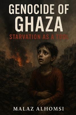 Genocide of Ghaza: Starvation as a Tool - Malaz Alhomsi - cover