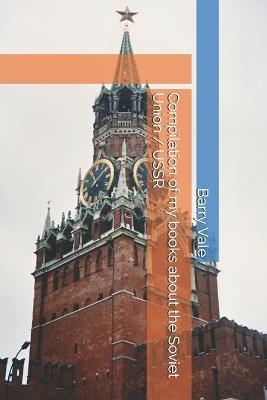 Compilation of my books about the Soviet Union / USSR - Barry Vale - cover