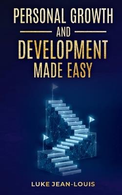 Personal Growth And Development Made Easy - Luke Jean-Louis - cover