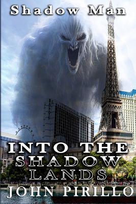 Shadow Man, Into the Shadow Lands - John Pirillo - cover