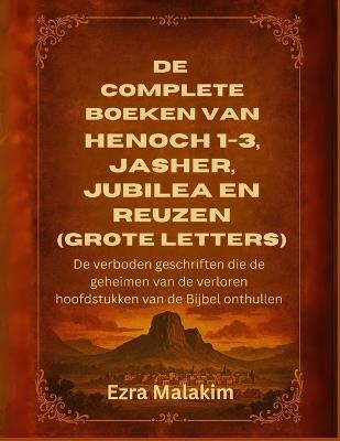 De complete boeken van Henoch 1-3, Jasher, Jubilea en Reuzen (Grote letters): De verboden geschriften die de geheimen van de verloren hoofdstukken van de Bijbel onthullen - Ezra Malakim - cover