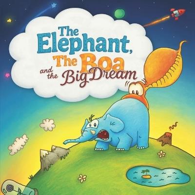 The Elephant, The Boa and the Big Dream - Sea Dog Artist - cover
