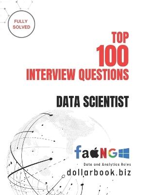 Top 100 Data Scientist Interview questions: Fully Solved: Crack the Code to Top Data Science Roles with These 100 Questions - Dollarbook Biz - cover