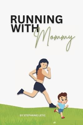 Running With Mommy - Stephanie Letic - cover