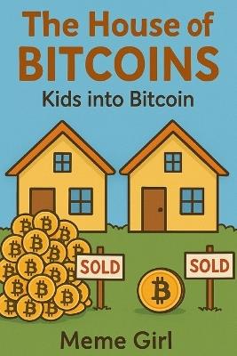 The House of BITCOINS: Kids into Bitcoin - Meme Girl - cover