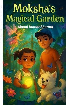 Moksha's Magical Garden - Manoj Kumar Sharma - cover