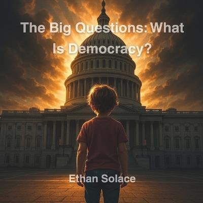 The Big Questions: What Is Democracy? - Ethan Solace - cover