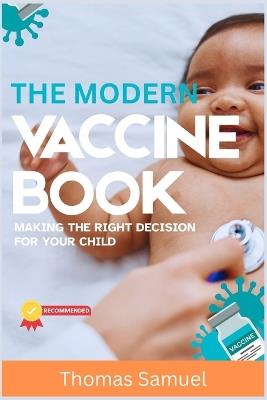 The Modern Vaccine Book: Making the Right Decision for Your Child - Thomas Samuel - cover