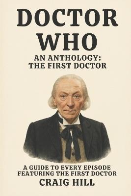 Doctor Who: An Anthology - The First Doctor - Craig Hill - cover