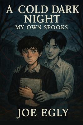 My Own Spooks: A Cold Dark Night Book 2 - Joe Egly - cover