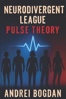 Neurodivergent league: Pulse theory - Andrei Bogdan - cover