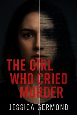 The Girl Who Cried Murder - Jessica Germond - cover