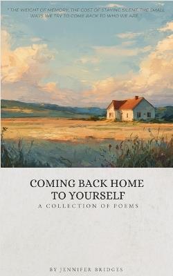 Coming Back Home To Yourself: A collection of poems - Jennifer Bridges - cover