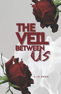 The Veil Between Us - S Le Roux - cover