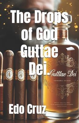 The Drops of God Guttae Dei. - Edo Cruz - cover