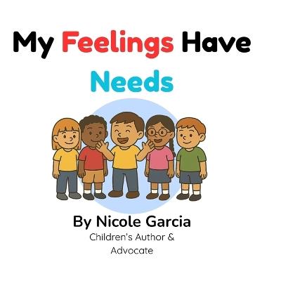 My Feelings Have Needs - Nicole Garcia - cover