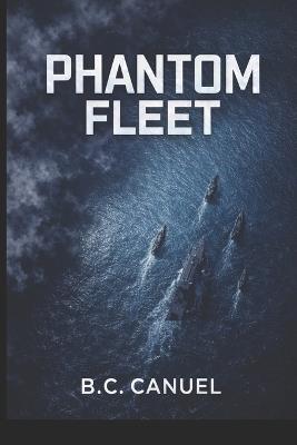 Phantom Fleet - B C Canuel - cover