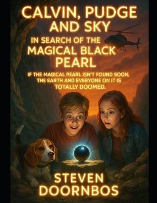 Calvin, Pudge and Sky: In search of the magical black pearl: If the magical pearl isn't found soon, the earth and everyone on it is totally doomed - Steven Doornbos - cover