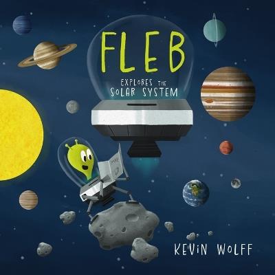 Fleb: Explores the Solar System - Kevin S Wolff - cover
